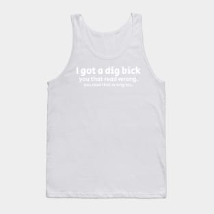 I Got A Dig Bick - White Grunge AL Tank Top